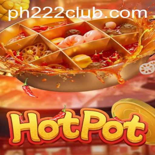 Discover the Thrills of 'Hotpot': An In-Depth Look into the Game PH 222