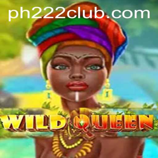 Explore the Exciting World of WildQueen: A Dive into PH 222